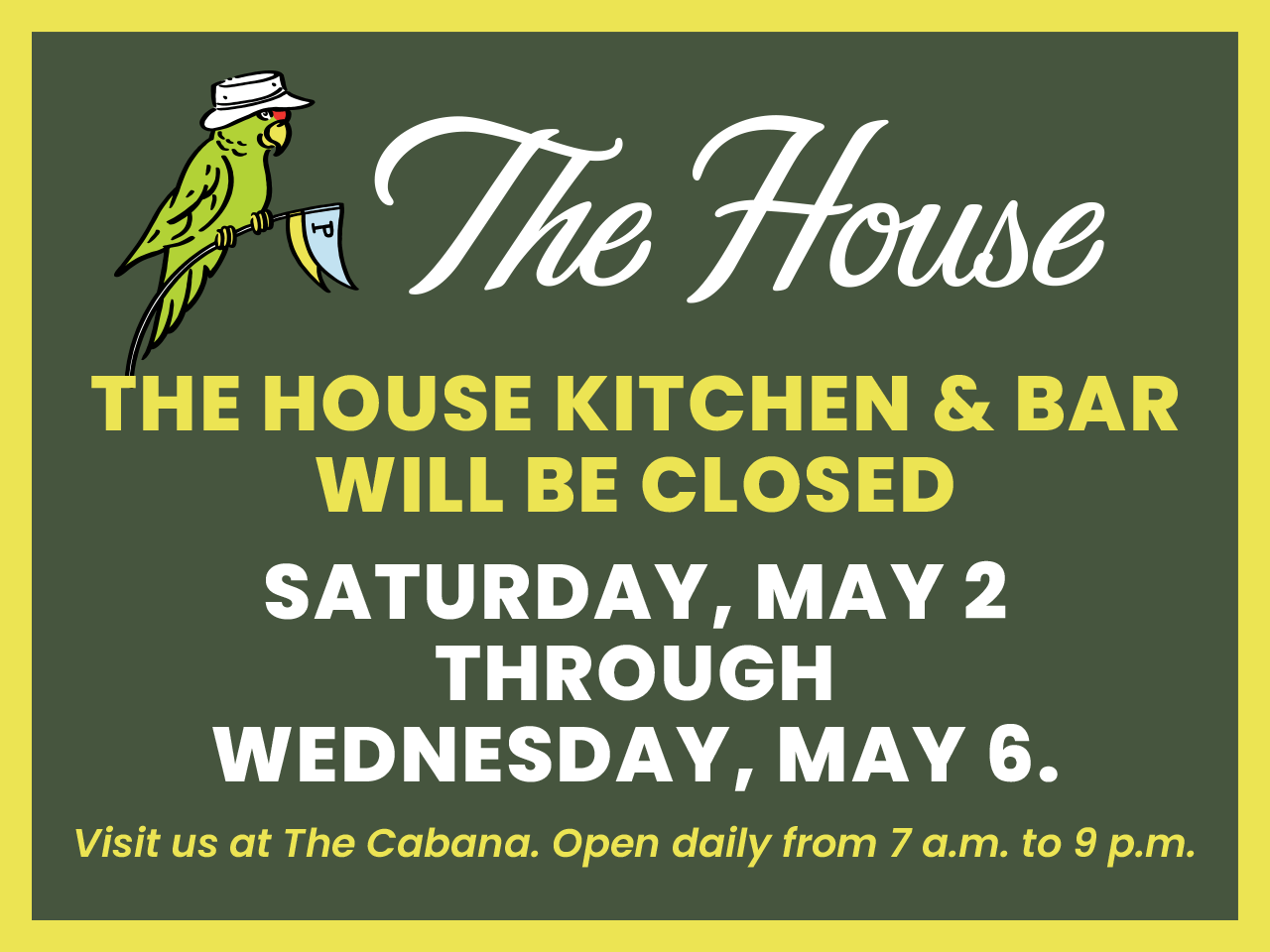 The House Will Be Closed May 2-May 6